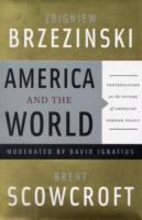 America and the world: conversations on the future of American foreign policy /