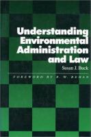 Understanding environmental administration and law /