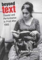 Beyond text : theater and performance in print after 1900 /