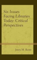 Six issues facing libraries today : critical perspectives /