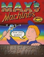 Max's machines : the best pop-up book-ever!! /
