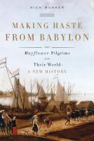 Making haste from Babylon : the Mayflower Pilgrims and their world : a new history /