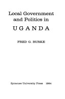 Local government and politics in Uganda.