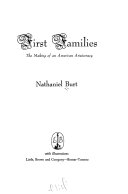 First families; the making of an American aristocracy.
