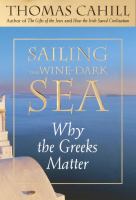 Sailing the wine-dark sea : why the Greeks matter /