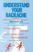 Understand your backache : a guide to prevention, treatment, and relief /