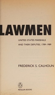 The lawmen : United States marshals and their deputies, 1789- 1989 /