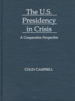 The U.S. presidency in crisis : a comparative perspective /
