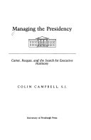 Managing the presidency : Carter, Reagan, and the search of executive harmony /