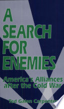 A search for enemies : America's alliances after the cold war /