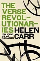 The verse revolutionaries : Ezra Pound, H.D. and The Imagists /