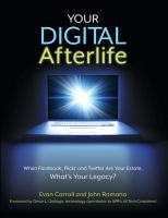 Your digital afterlife : when Facebook, Flickr and Twitter are your estate, what's your legacy? /