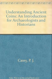 Understanding ancient coins : an introduction for archaeologists and historians /