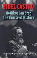 Fidel Castro : nothing can stop the course of history /