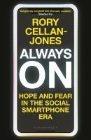 Always on : hope and fear in the social smartphone era /