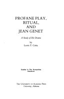 Profane play, ritual, and Jean Genet; a study of his drama,