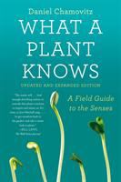 What a plant knows : a field guide to the senses /