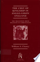 The cult of kingship in Anglo-Saxon England; the transition from paganism to Christianity