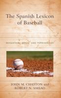 The Spanish lexicon of baseball : semantics, style, and terminology /