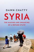 Syria : the making and unmaking of a refuge state /