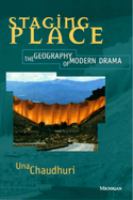 Staging place : the geography of modern drama /