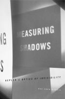 Measuring shadows : Kepler's optics of invisibility /