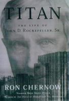 Titan : the life of John D. Rockefeller, Sr. /