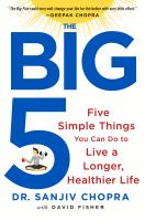 The big five : five simple things you can do to live a longer, healthier life /