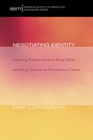 Negotiating identity : exploring tensions between being Hakka and being Christian in northwestern Taiwan /