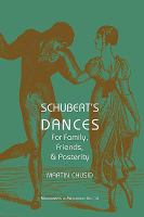 Schubert's dances : for family, friends, and posterity /