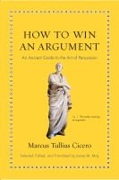 How to win an argument : an ancient guide to the art of persuasion /