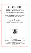 The speeches, with an English translation. In Catilinam I-IV, Pro Murena, Pro Sulla, Pro Flacco. By Louis E. Lord.
