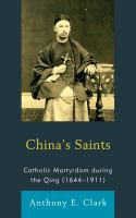 China's saints : Catholic martyrdom during the Qing (1644-1911) /
