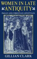 Women in late antiquity : pagan and Christian life-styles /