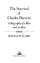 The survival of Charles Darwin : a biography of a man and an idea /