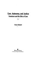 Care, autonomy, and justice : feminism and the ethic of care /