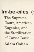 Imbeciles : the Supreme Court, American eugenics, and the sterilization of Carrie Buck /