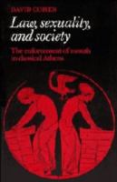 Law, sexuality, and society : the enforcement of morals in classical Athens /