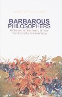 Barbarous philosophers : reflections on the nature of war from Heraclitus to Heisenberg /