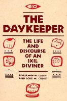 The daykeeper, the life and discourse of an Ixil diviner /