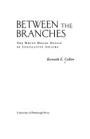 Between the branches : the White House Office of Legislative Affairs /