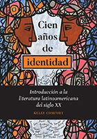 Cien años de identidad : introducción a la literatura latinoamericano del siglo XX /