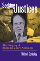 Seeking justices : the judging of Supreme Court nominees /