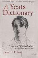 A Yeats dictionary : persons and places in the poetry of William Butler Yeats /