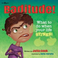 Baditude! : what to do when your life stinks! /