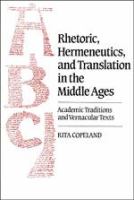 Rhetoric, hermeneutics, and translation in the Middle Ages : academic traditions and vernacular texts /