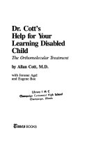 Dr. Cott's Help for your learning-disabled child : the orthomolecular treatment /