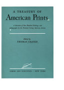 A treasury of American prints; a selection of one hundred etchings and lithographs by the foremost living American artists,