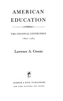 American education; the colonial experience, 1607-1783