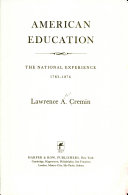 American education, the national experience, 1783-1876 /